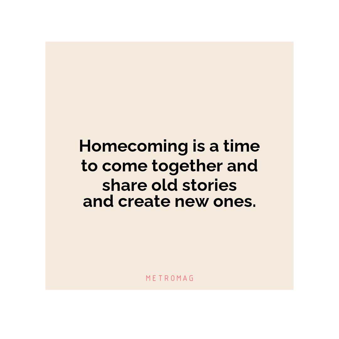 Homecoming is a time to come together and share old stories and create new ones.
