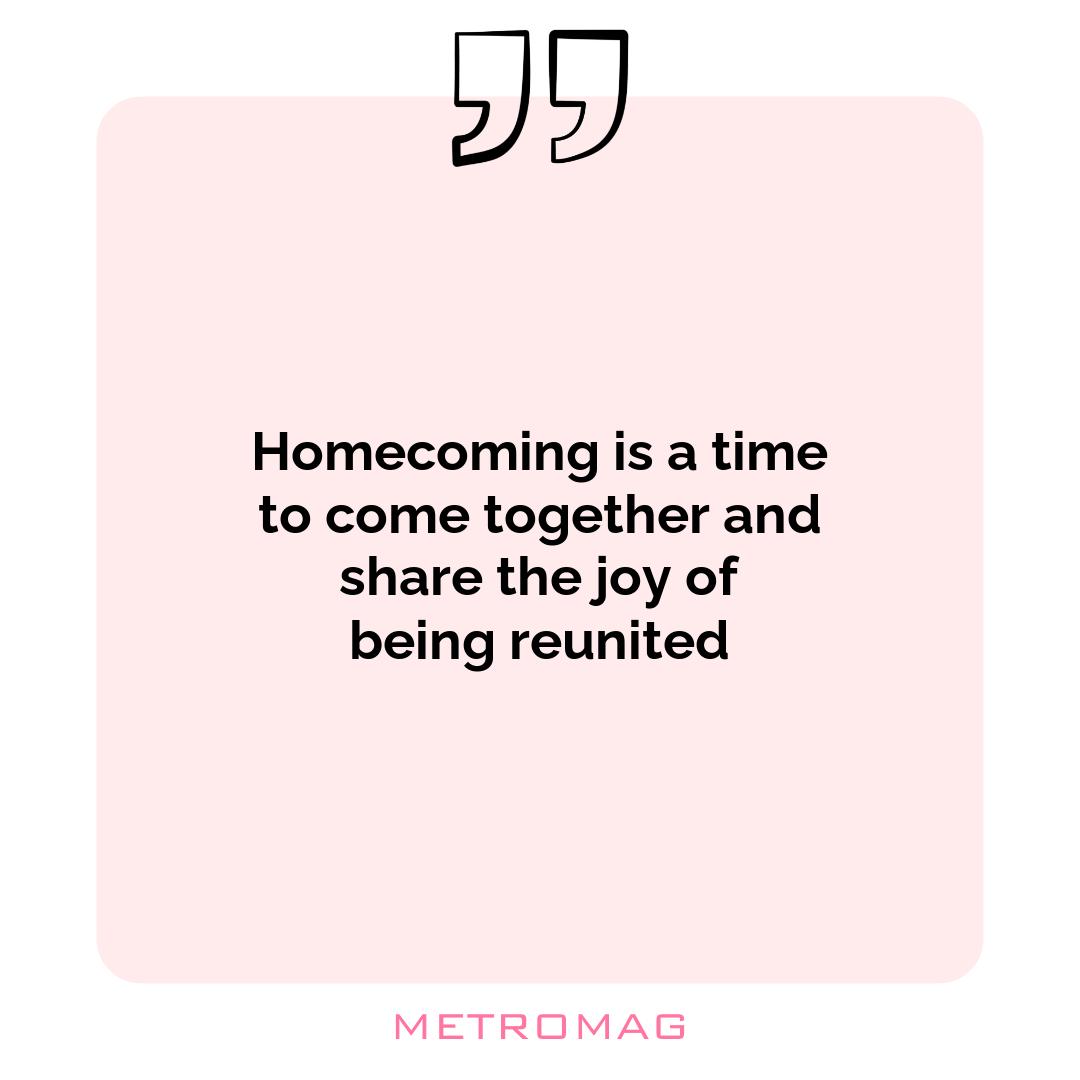 Homecoming is a time to come together and share the joy of being reunited
