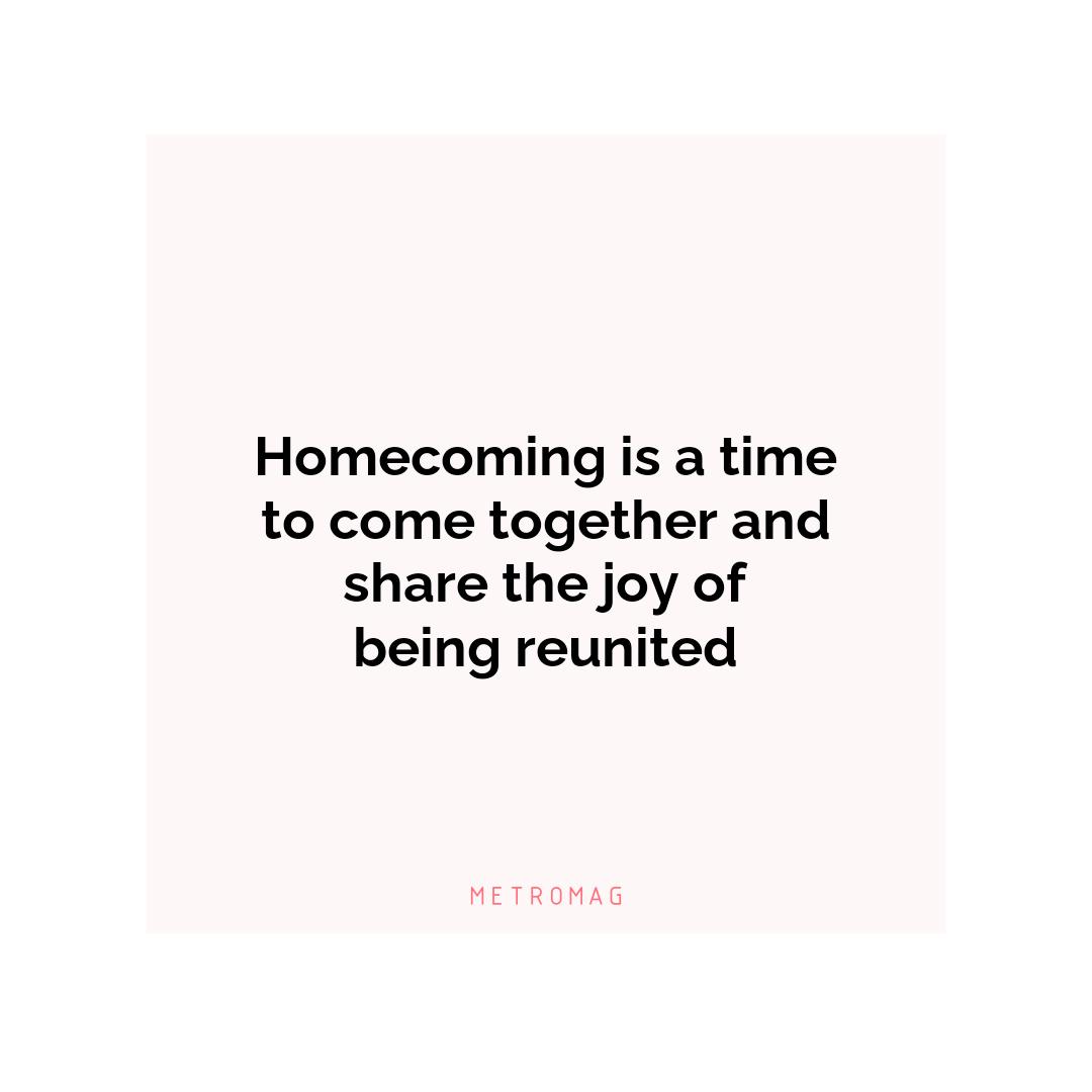 Homecoming is a time to come together and share the joy of being reunited