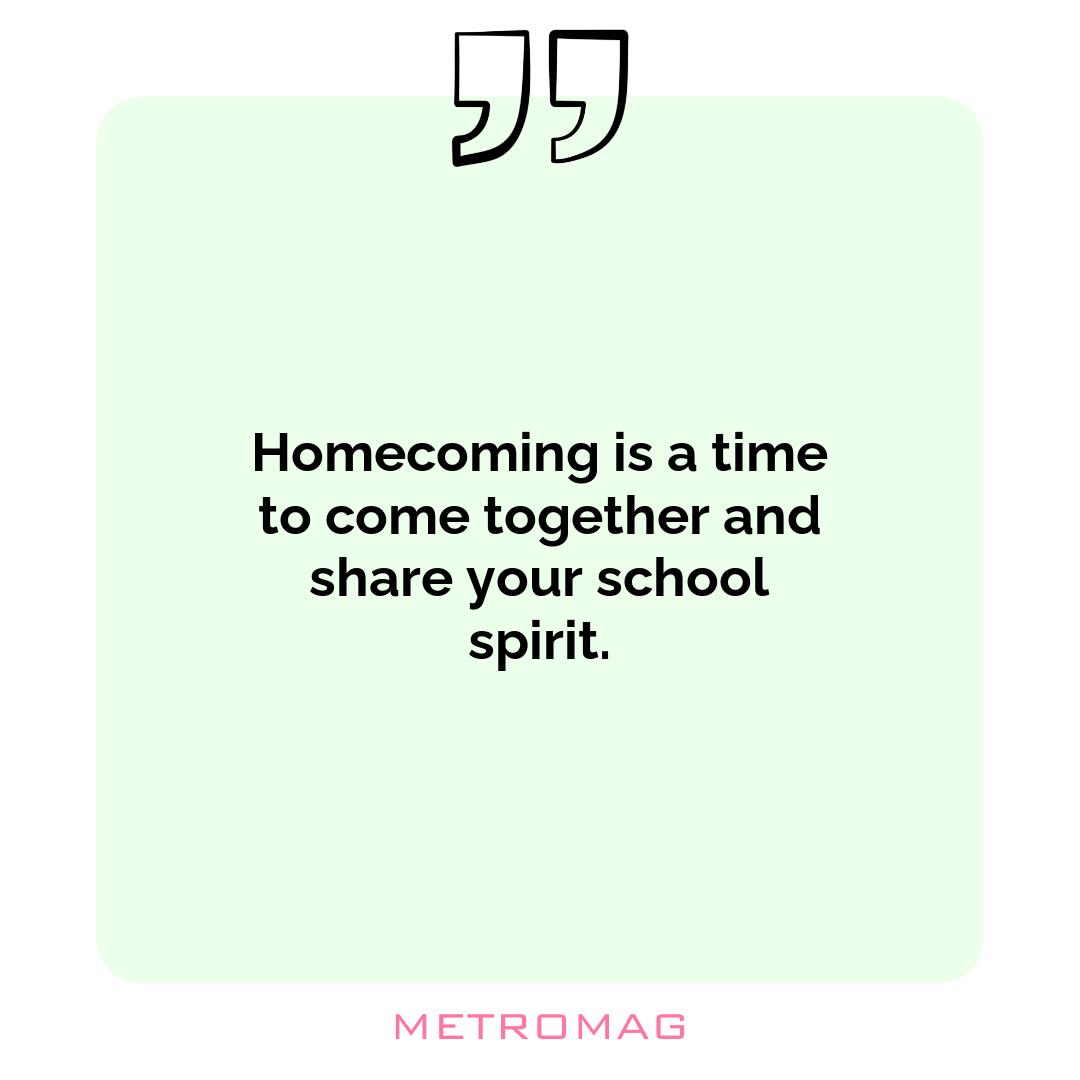Homecoming is a time to come together and share your school spirit.