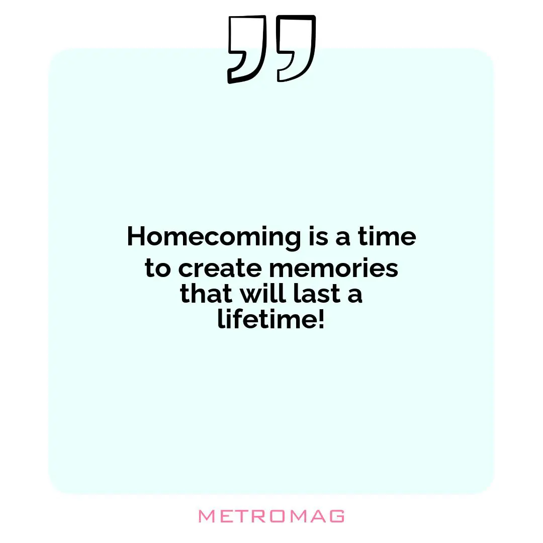 Homecoming is a time to create memories that will last a lifetime!