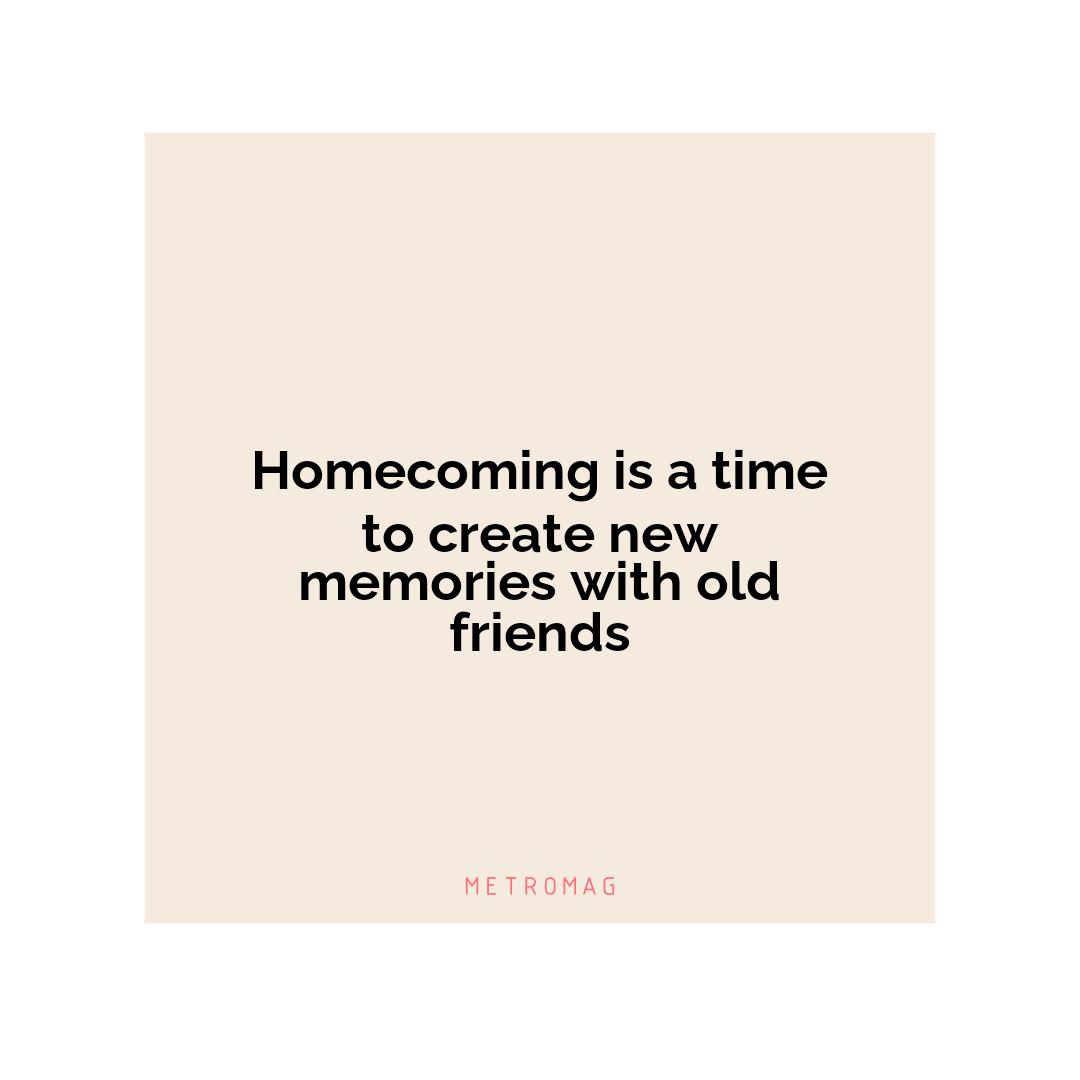 Homecoming is a time to create new memories with old friends