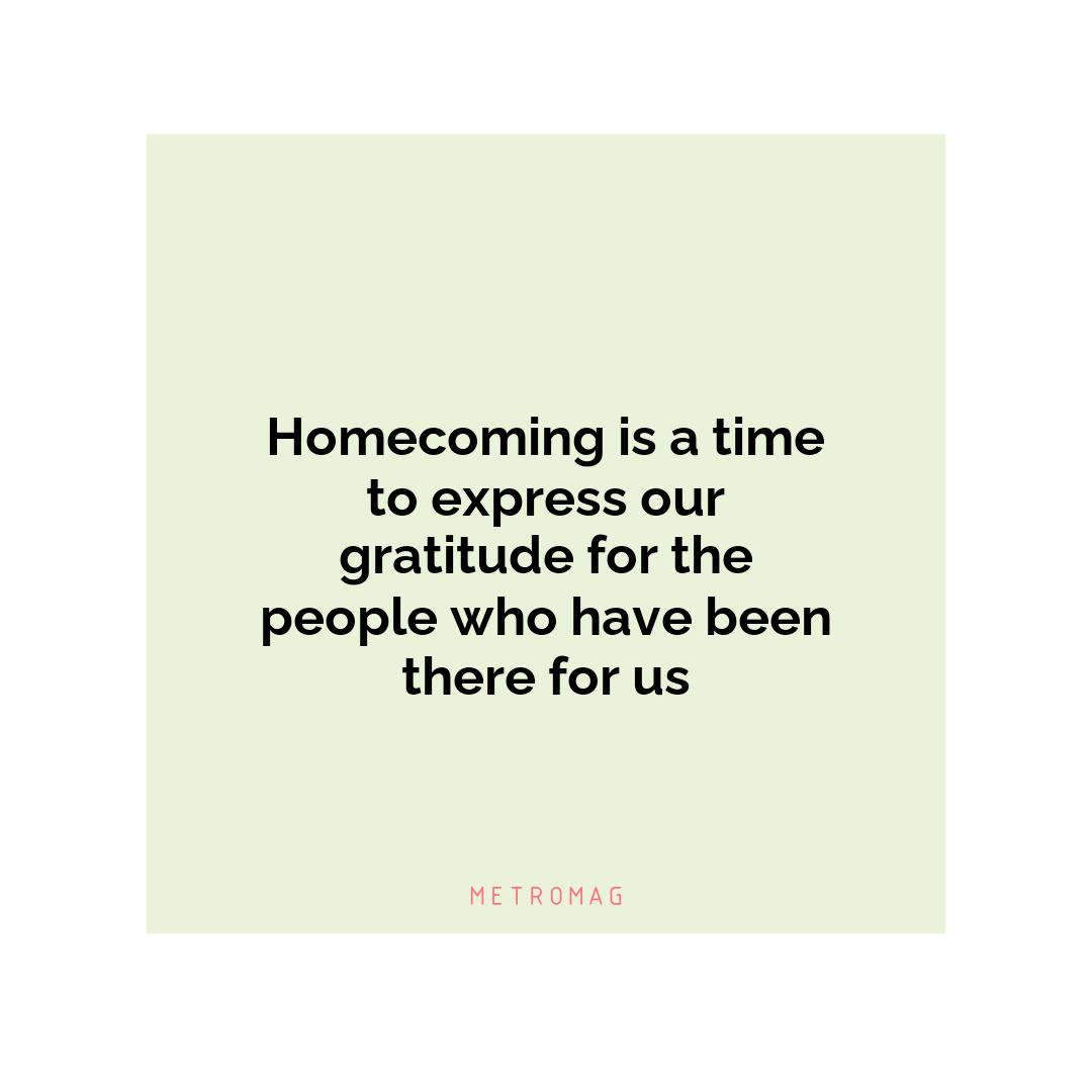 Homecoming is a time to express our gratitude for the people who have been there for us