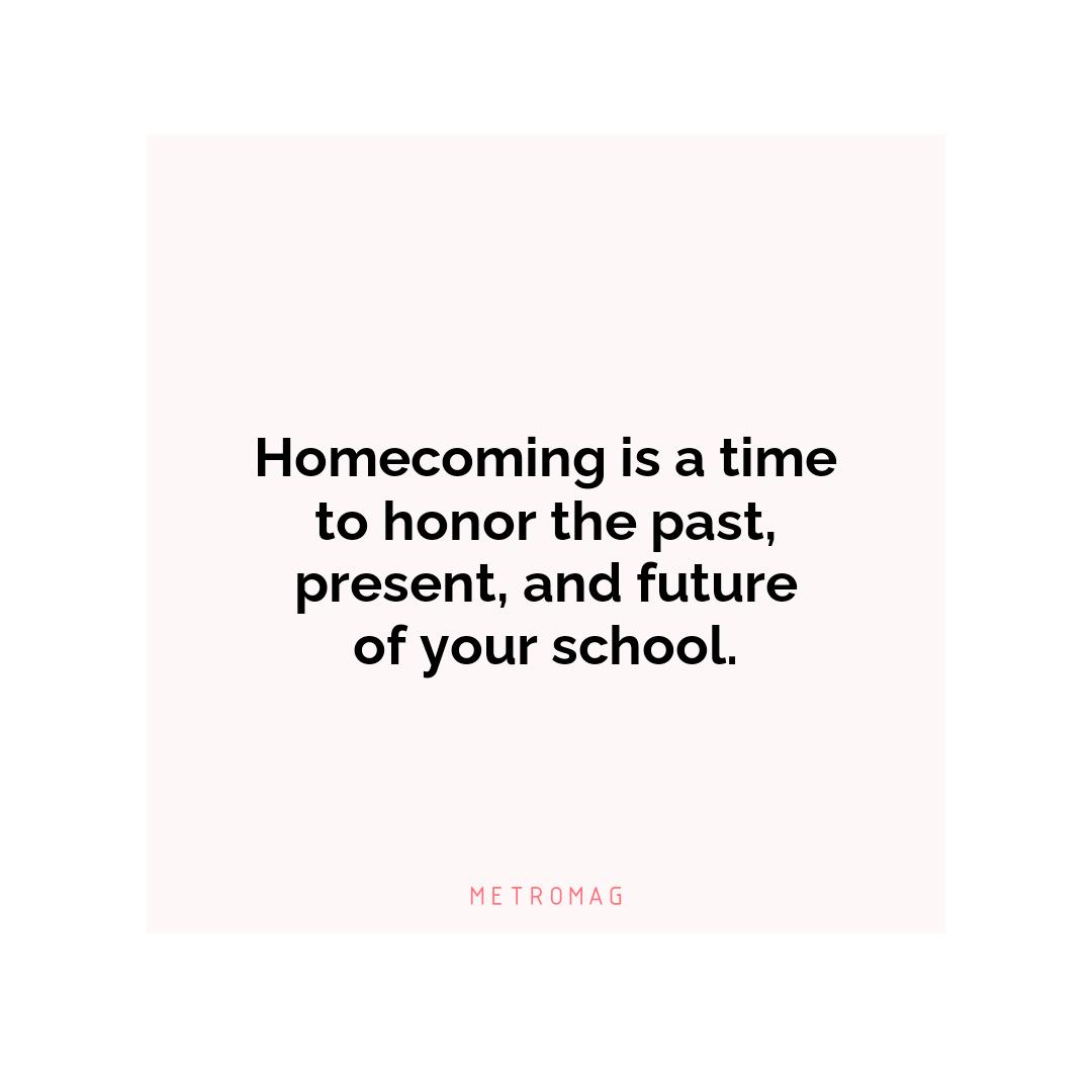 Homecoming is a time to honor the past, present, and future of your school.