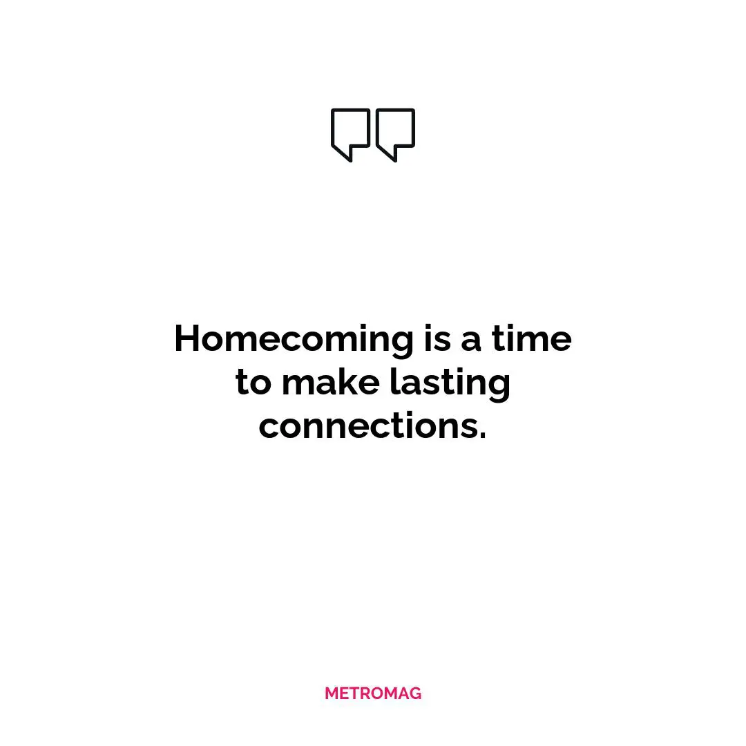 Homecoming is a time to make lasting connections.