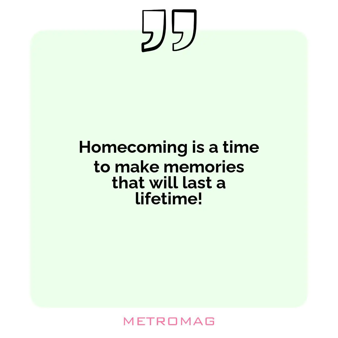 Homecoming is a time to make memories that will last a lifetime!