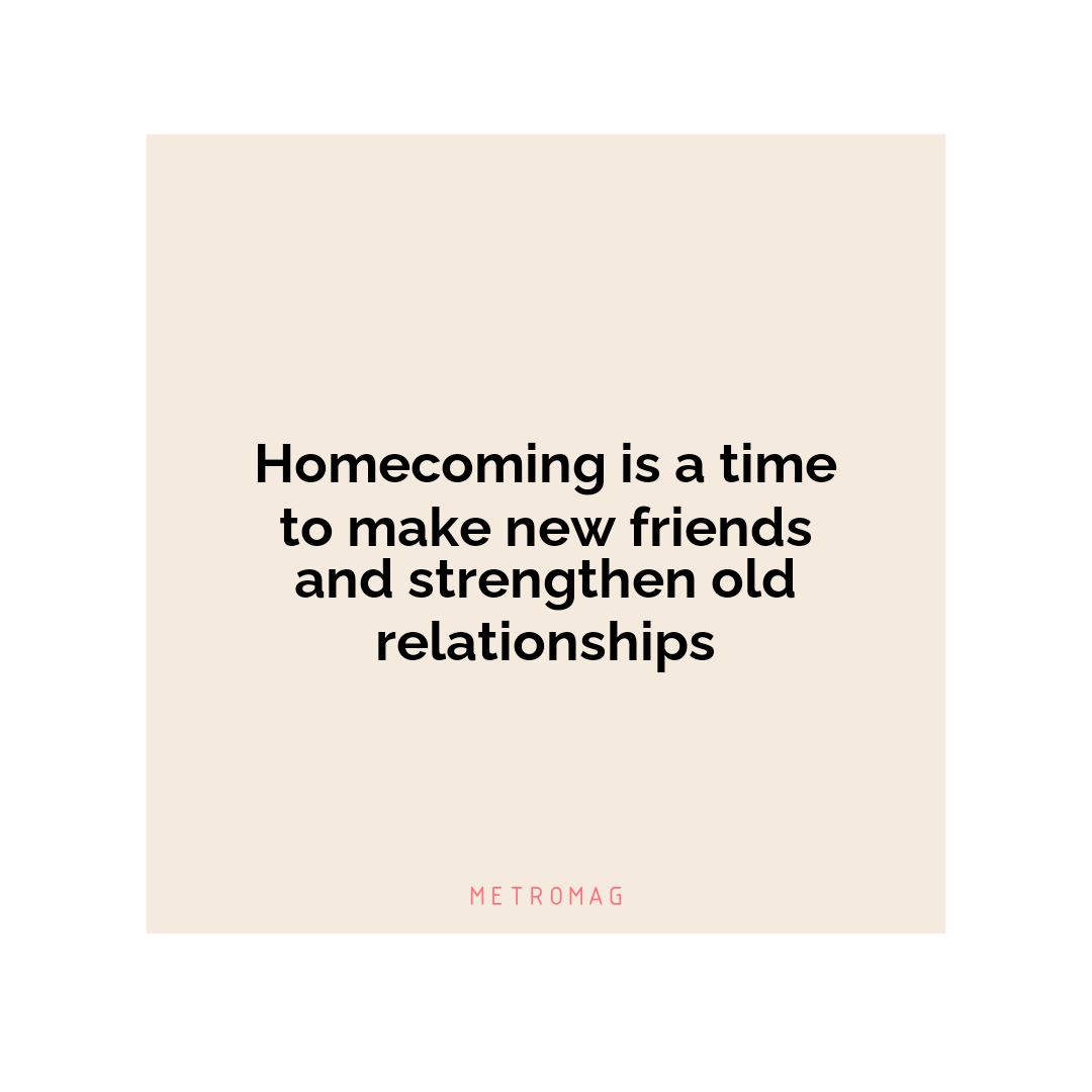 Homecoming is a time to make new friends and strengthen old relationships