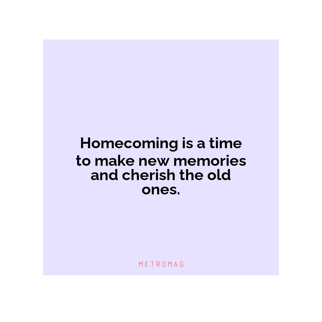 Homecoming is a time to make new memories and cherish the old ones.