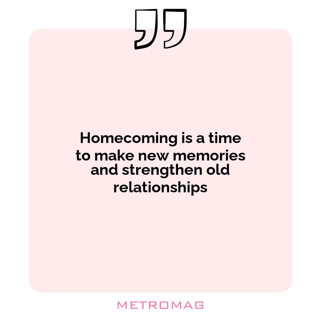 Homecoming is a time to make new memories and strengthen old relationships