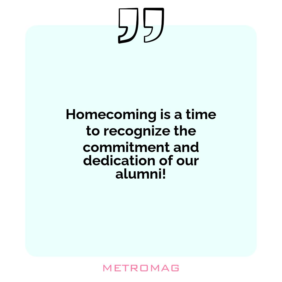 Homecoming is a time to recognize the commitment and dedication of our alumni!