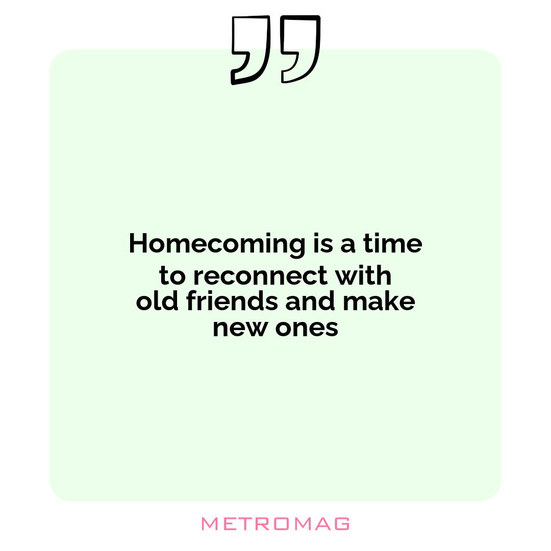 Homecoming is a time to reconnect with old friends and make new ones