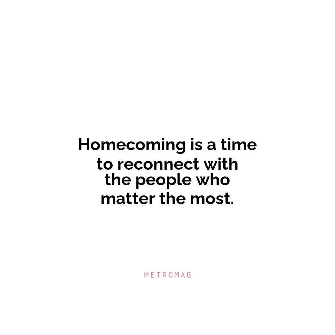 Homecoming is a time to reconnect with the people who matter the most.