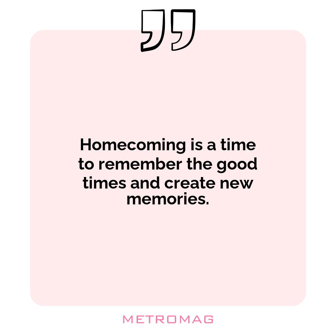 Homecoming is a time to remember the good times and create new memories.