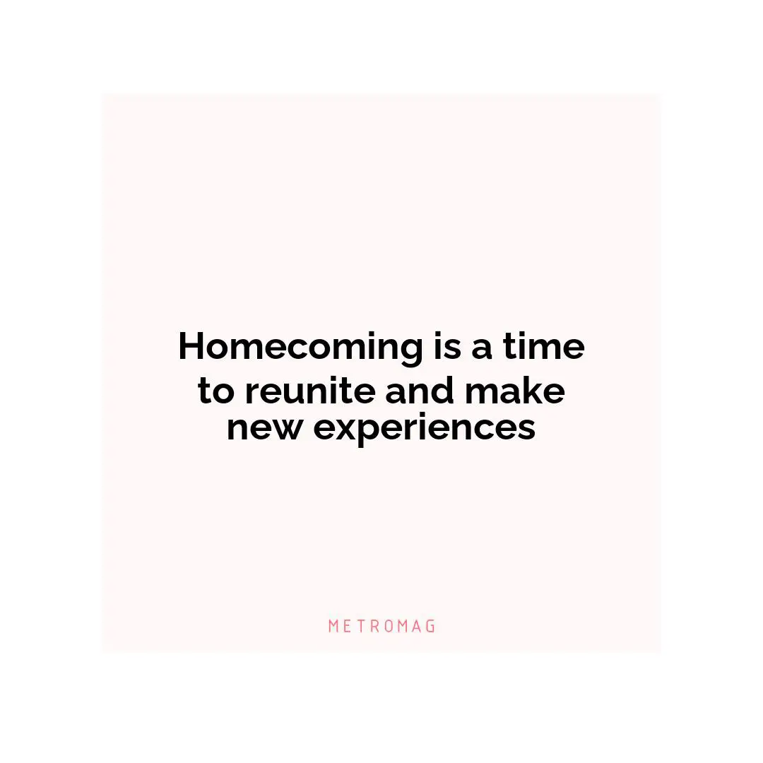 Homecoming is a time to reunite and make new experiences