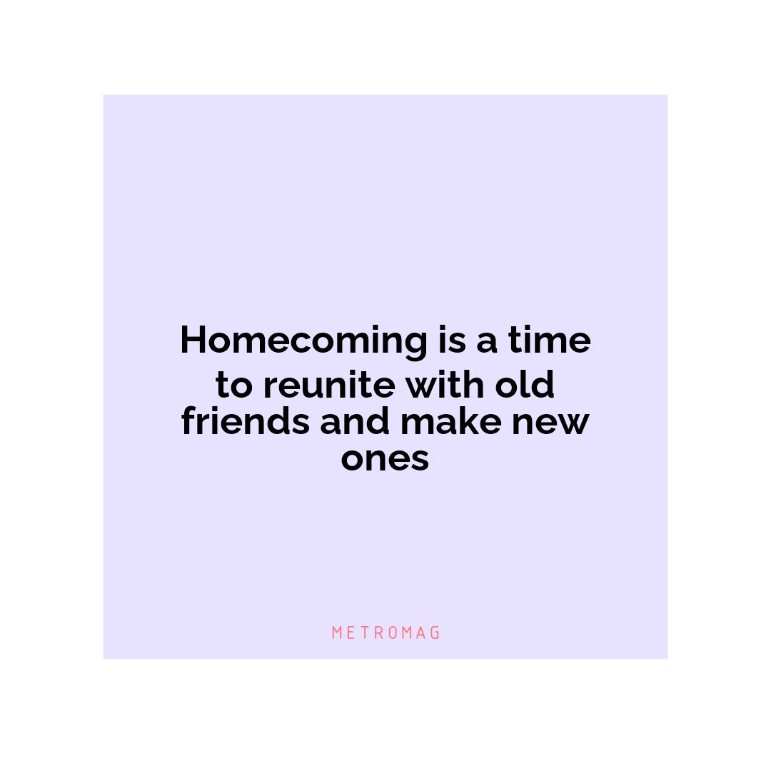 Homecoming is a time to reunite with old friends and make new ones