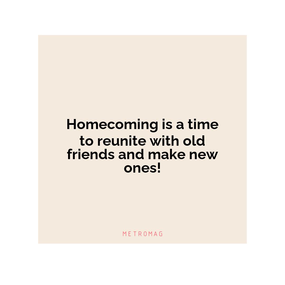 Homecoming is a time to reunite with old friends and make new ones!