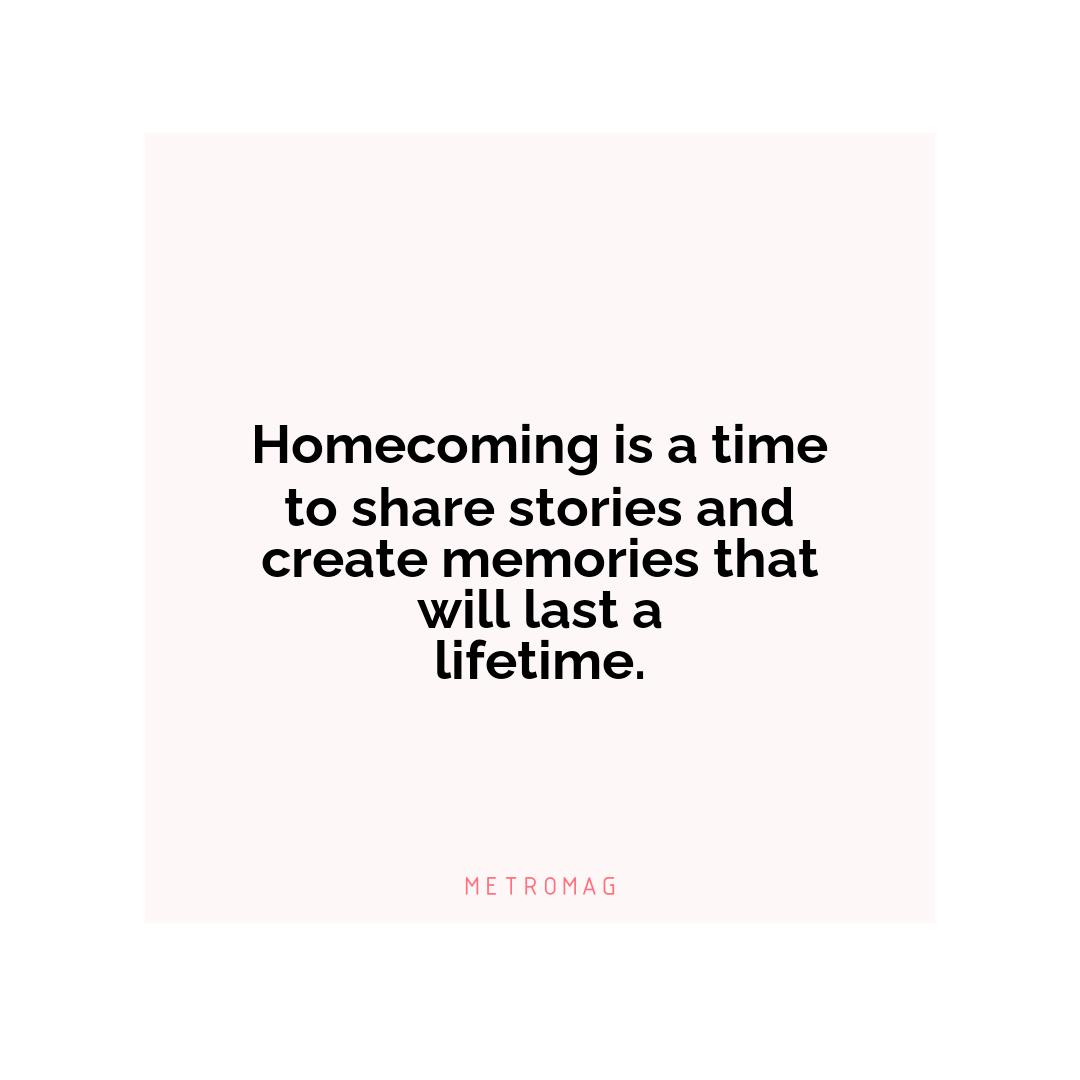 Homecoming is a time to share stories and create memories that will last a lifetime.