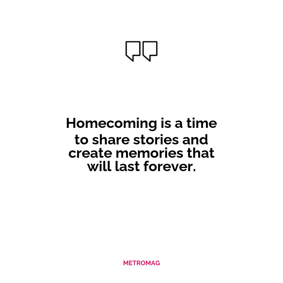 Homecoming is a time to share stories and create memories that will last forever.