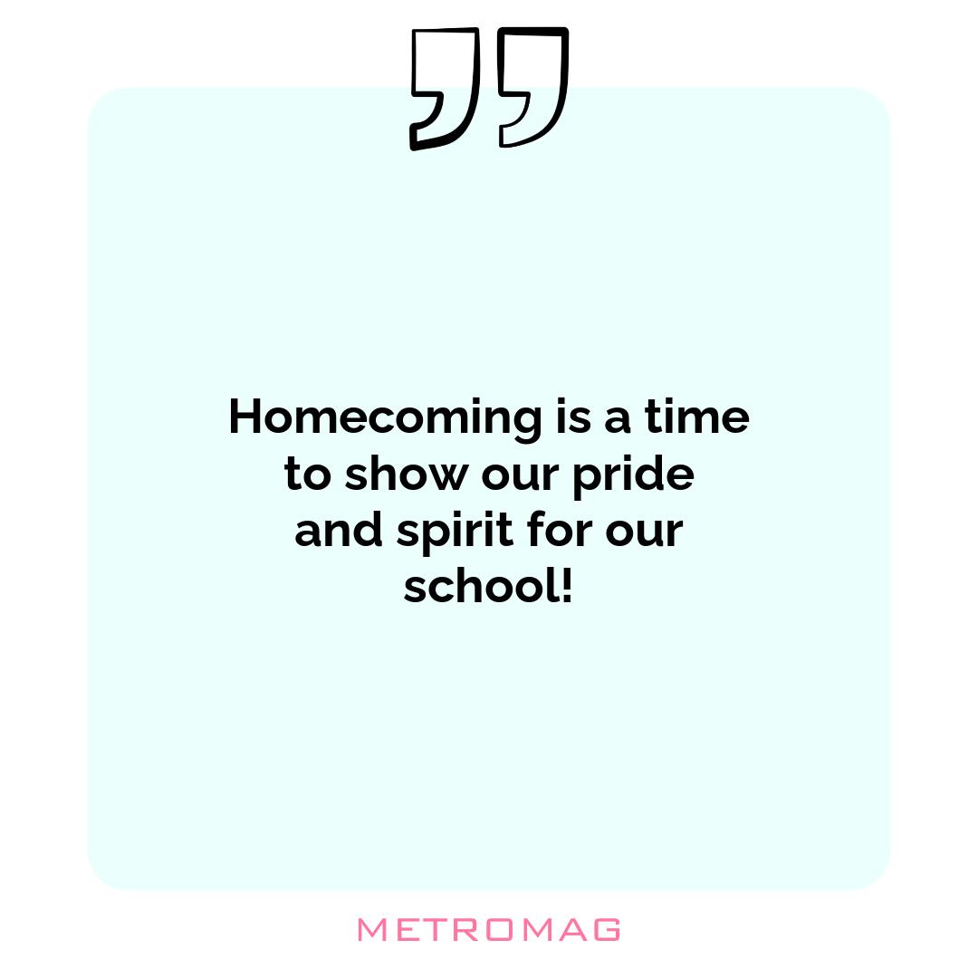 Homecoming is a time to show our pride and spirit for our school!