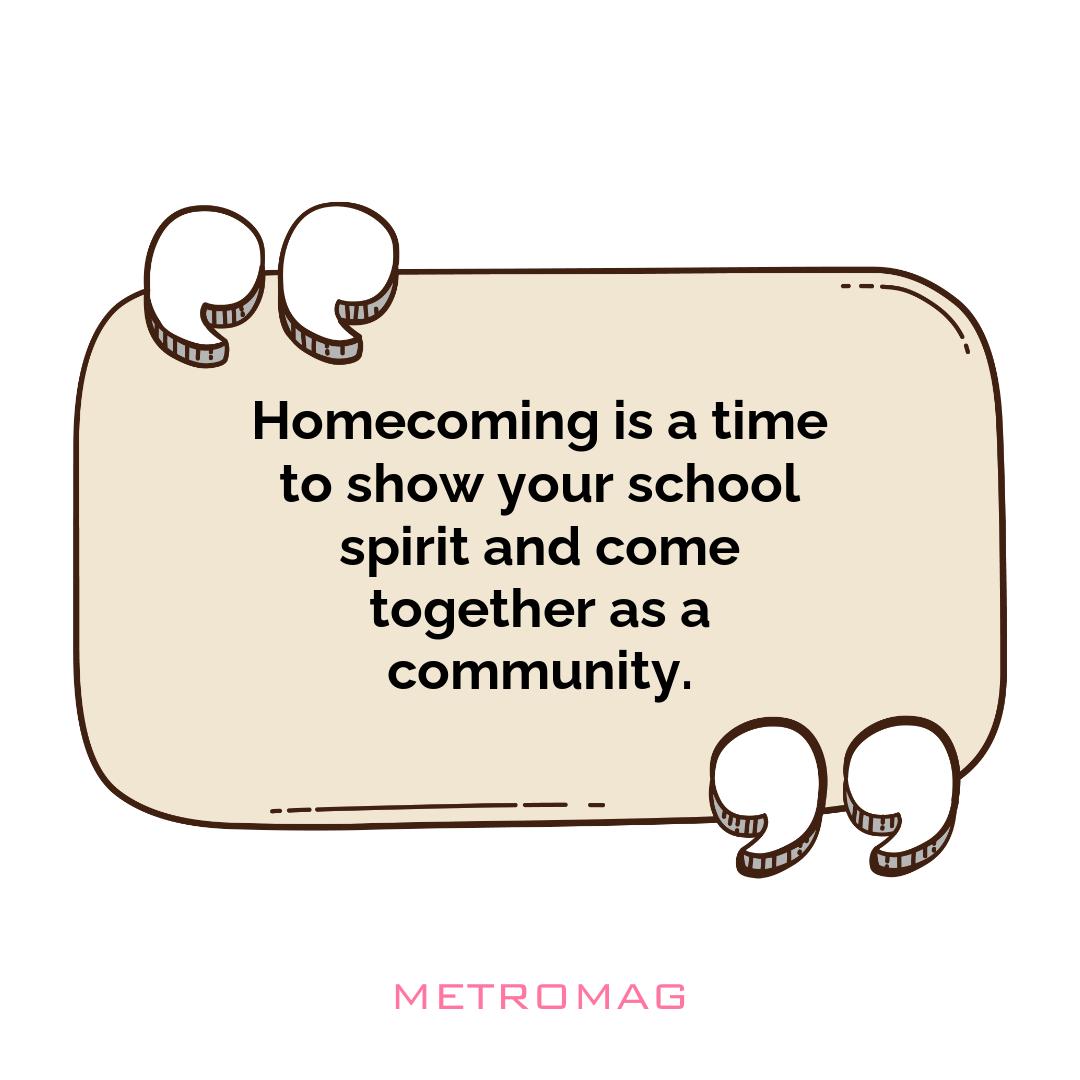 Homecoming is a time to show your school spirit and come together as a community.