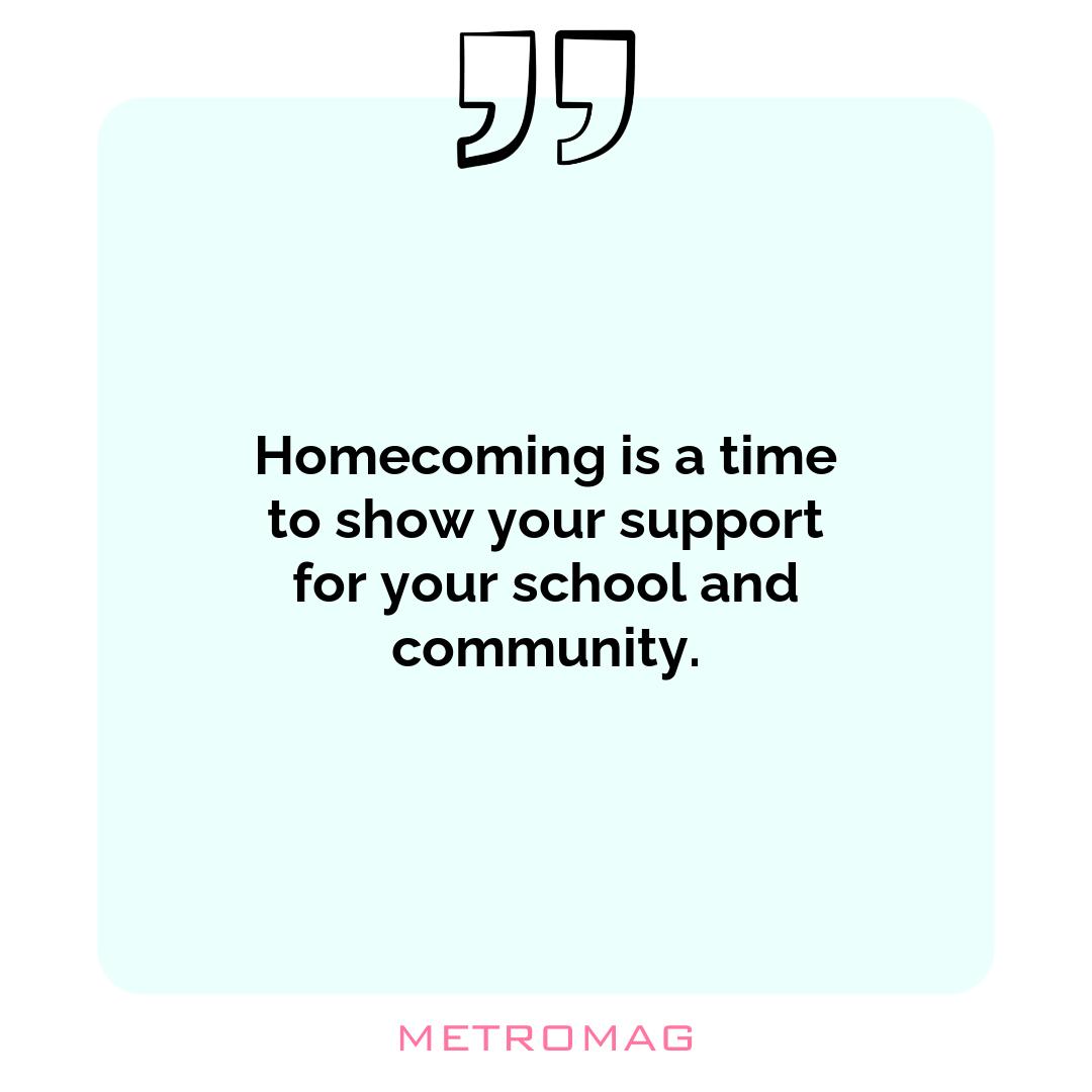 Homecoming is a time to show your support for your school and community.
