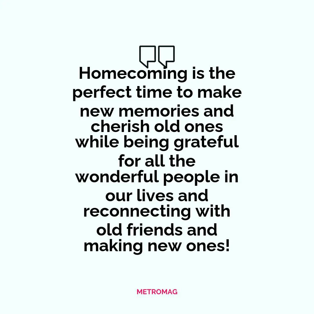Homecoming is the perfect time to make new memories and cherish old ones while being grateful for all the wonderful people in our lives and reconnecting with old friends and making new ones!