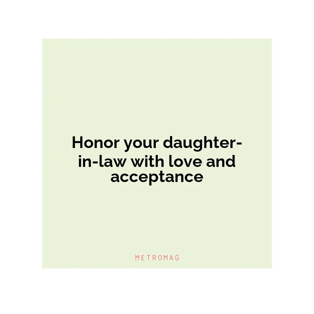 Honor your daughter-in-law with love and acceptance