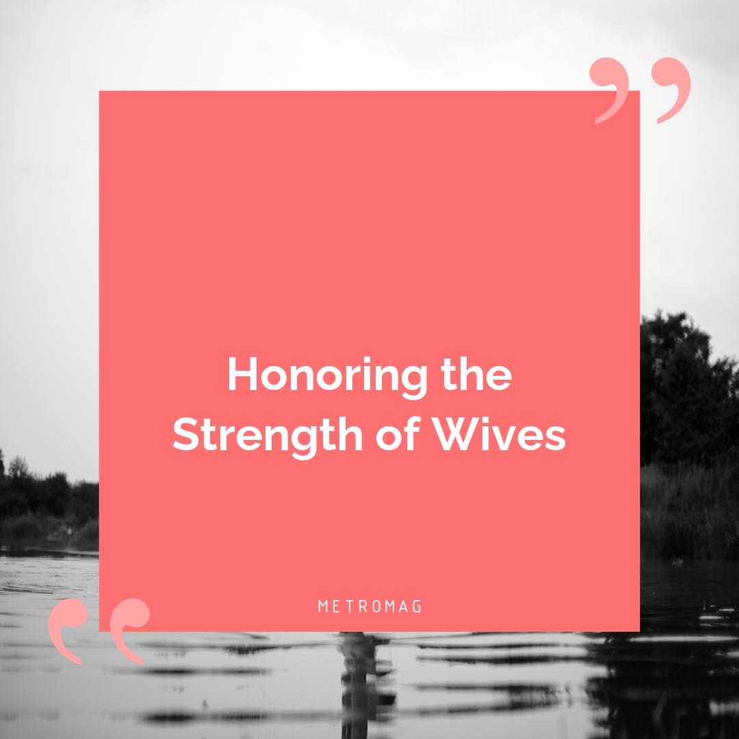 Honoring the Strength of Wives