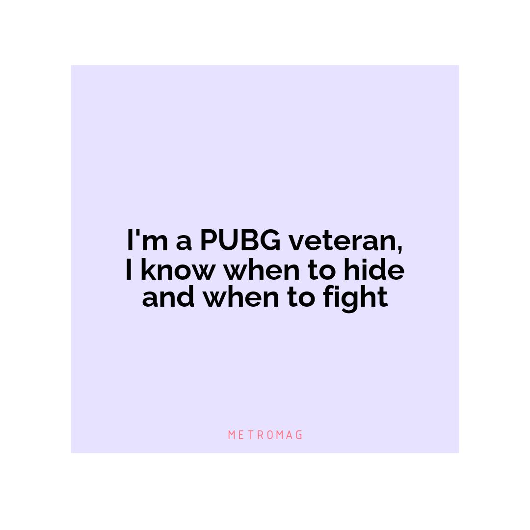 I'm a PUBG veteran, I know when to hide and when to fight