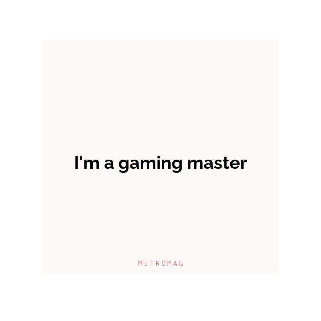 I'm a gaming master