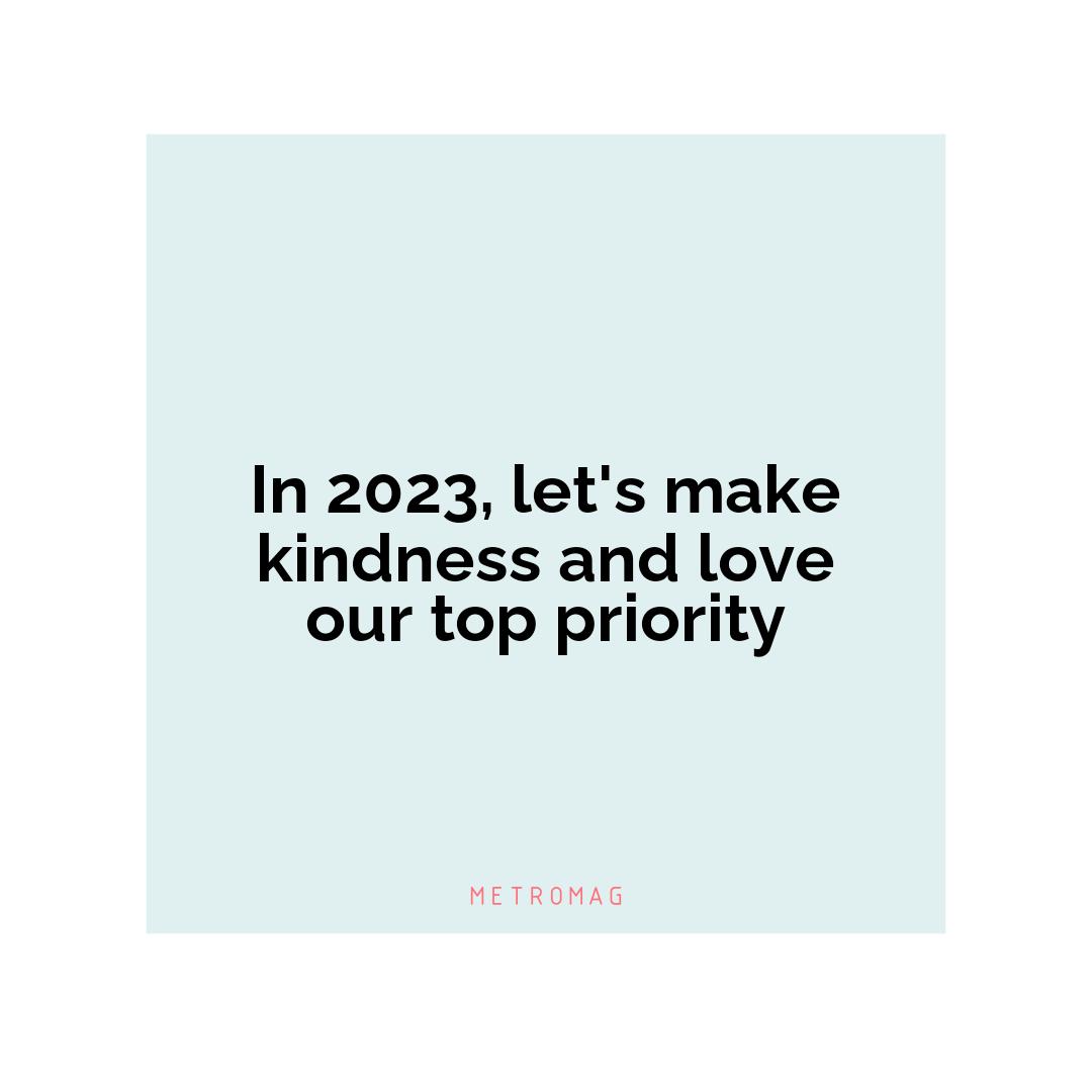 In 2023, let's make kindness and love our top priority