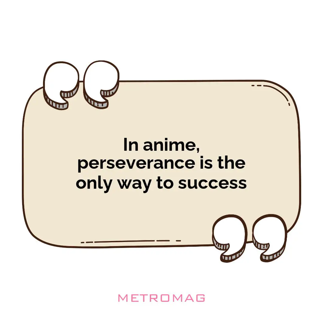 In anime, perseverance is the only way to success