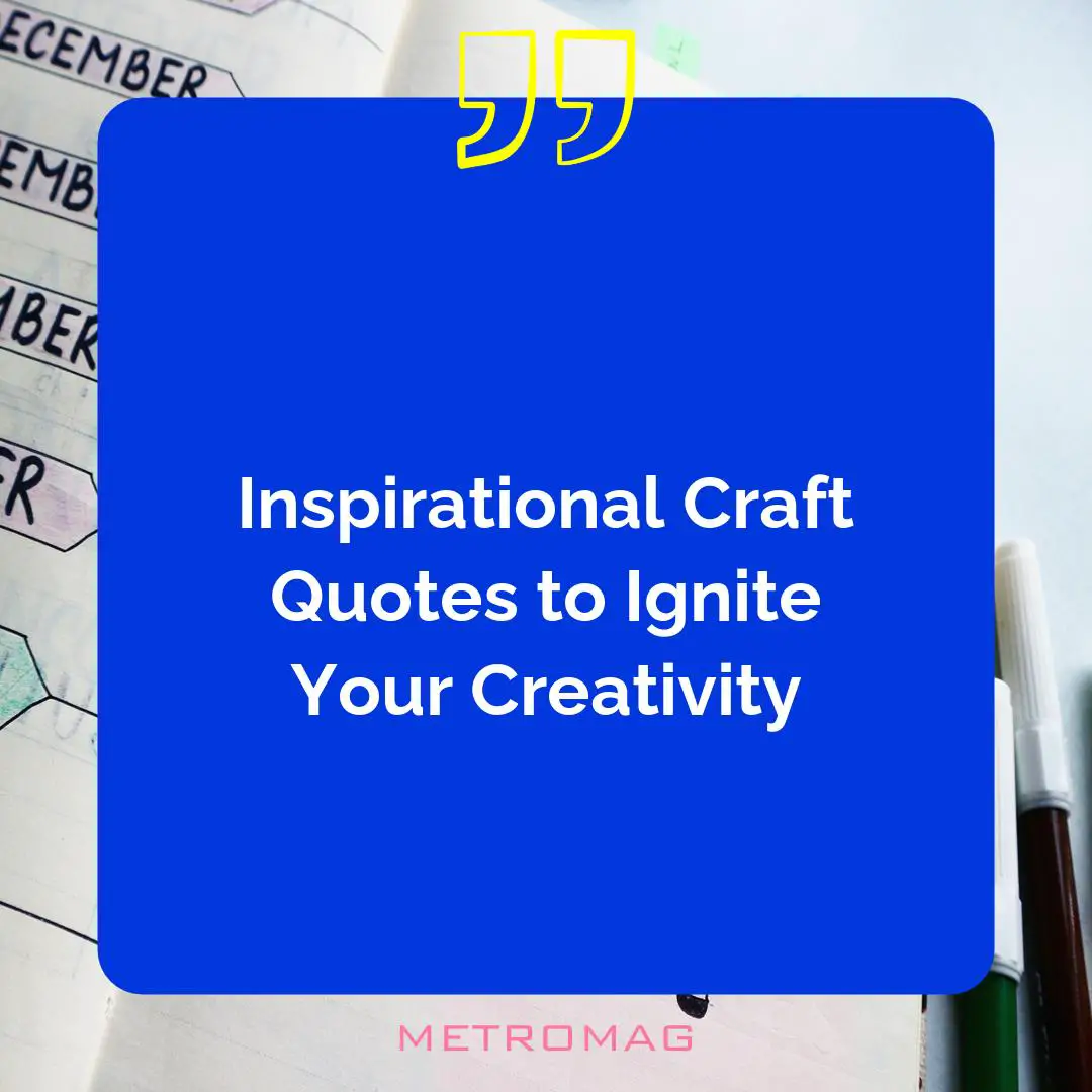 Inspirational Craft Quotes to Ignite Your Creativity