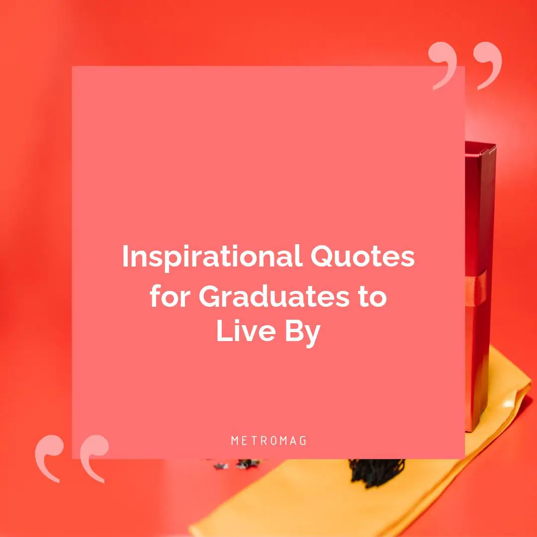 Inspirational Quotes for Graduates to Live By
