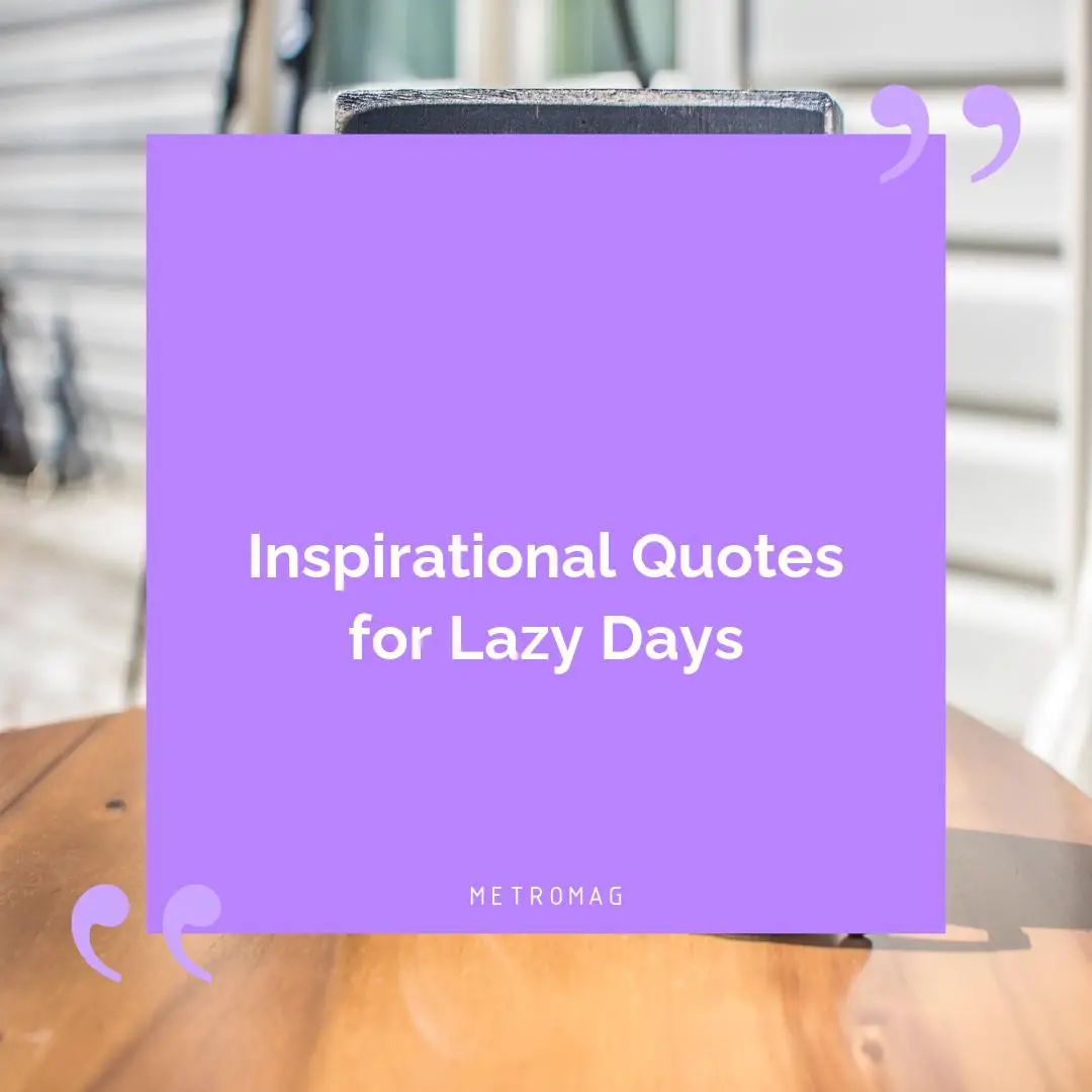 Inspirational Quotes for Lazy Days
