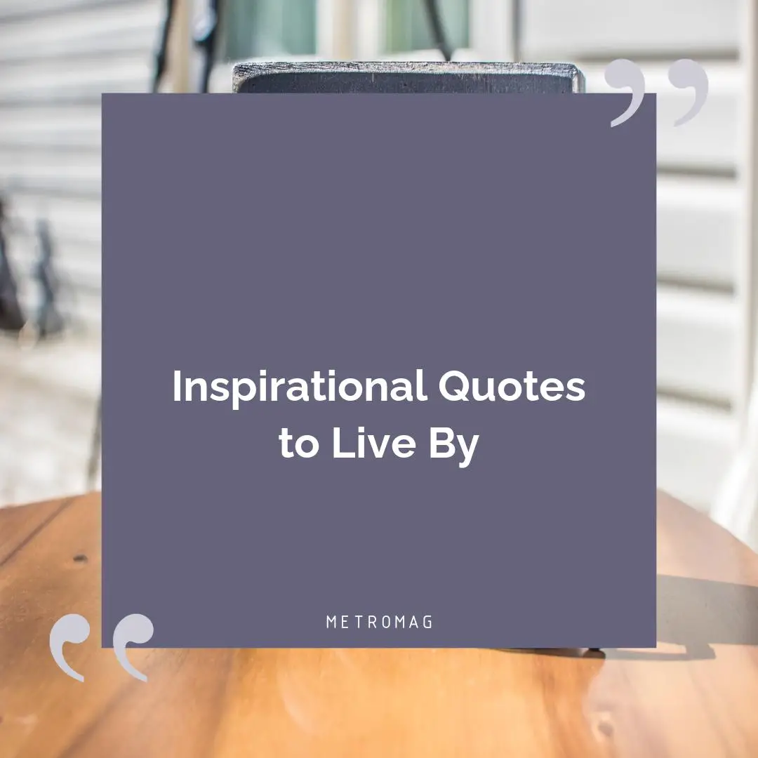 Inspirational Quotes to Live By