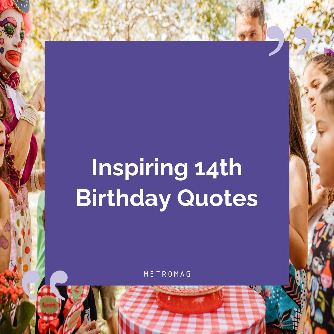 Inspiring 14th Birthday Quotes