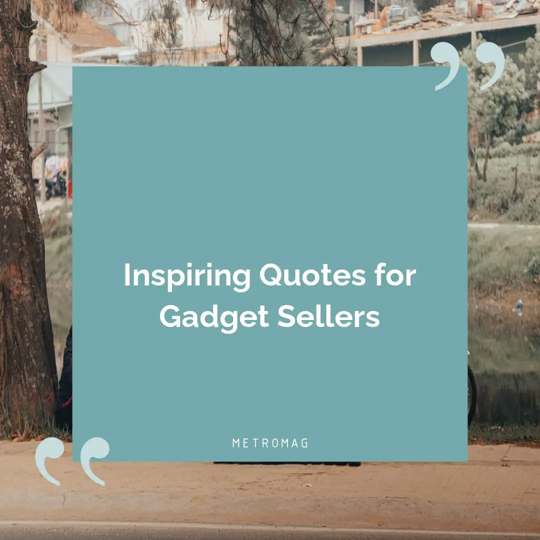 Inspiring Quotes for Gadget Sellers
