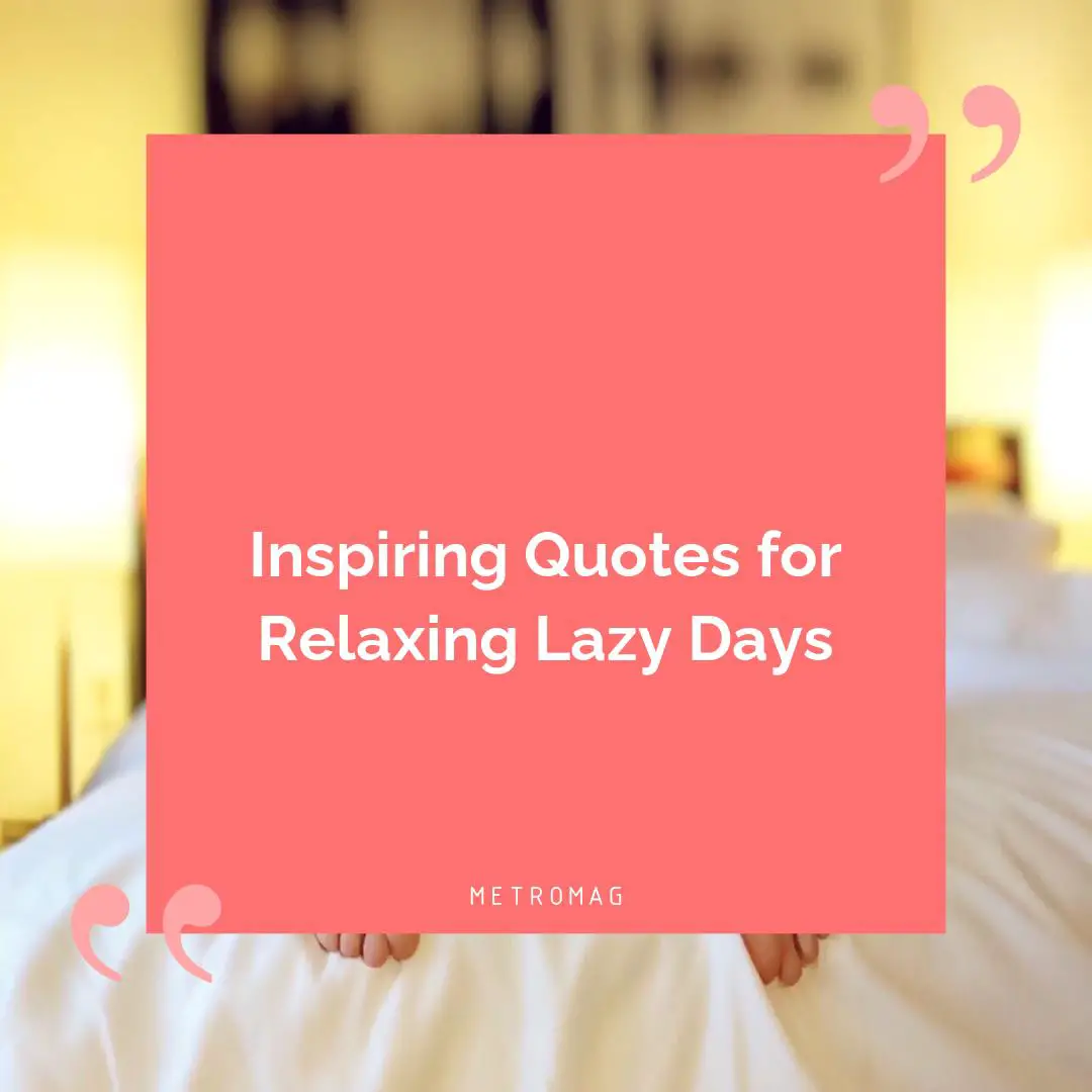 Inspiring Quotes for Relaxing Lazy Days