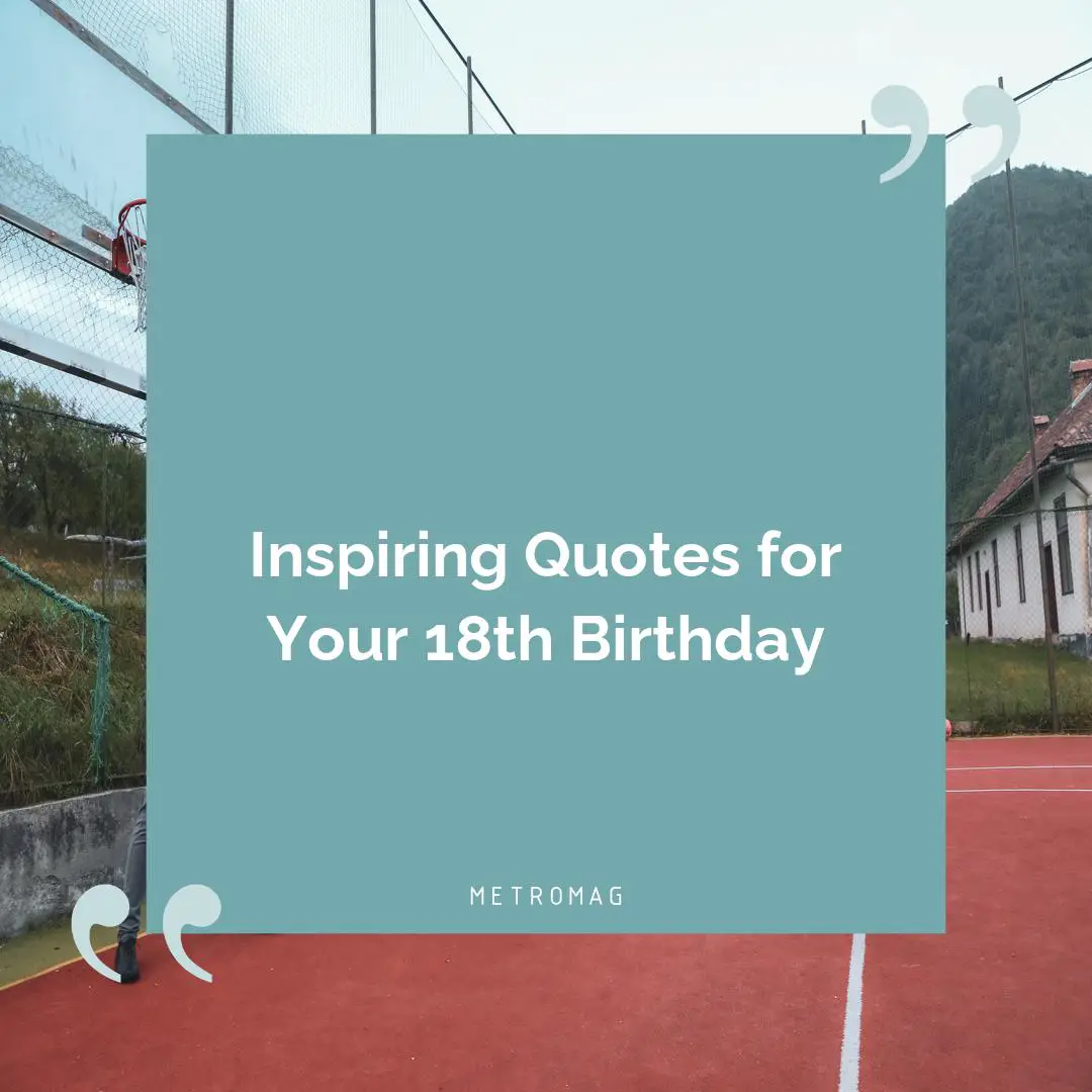 Inspiring Quotes for Your 18th Birthday