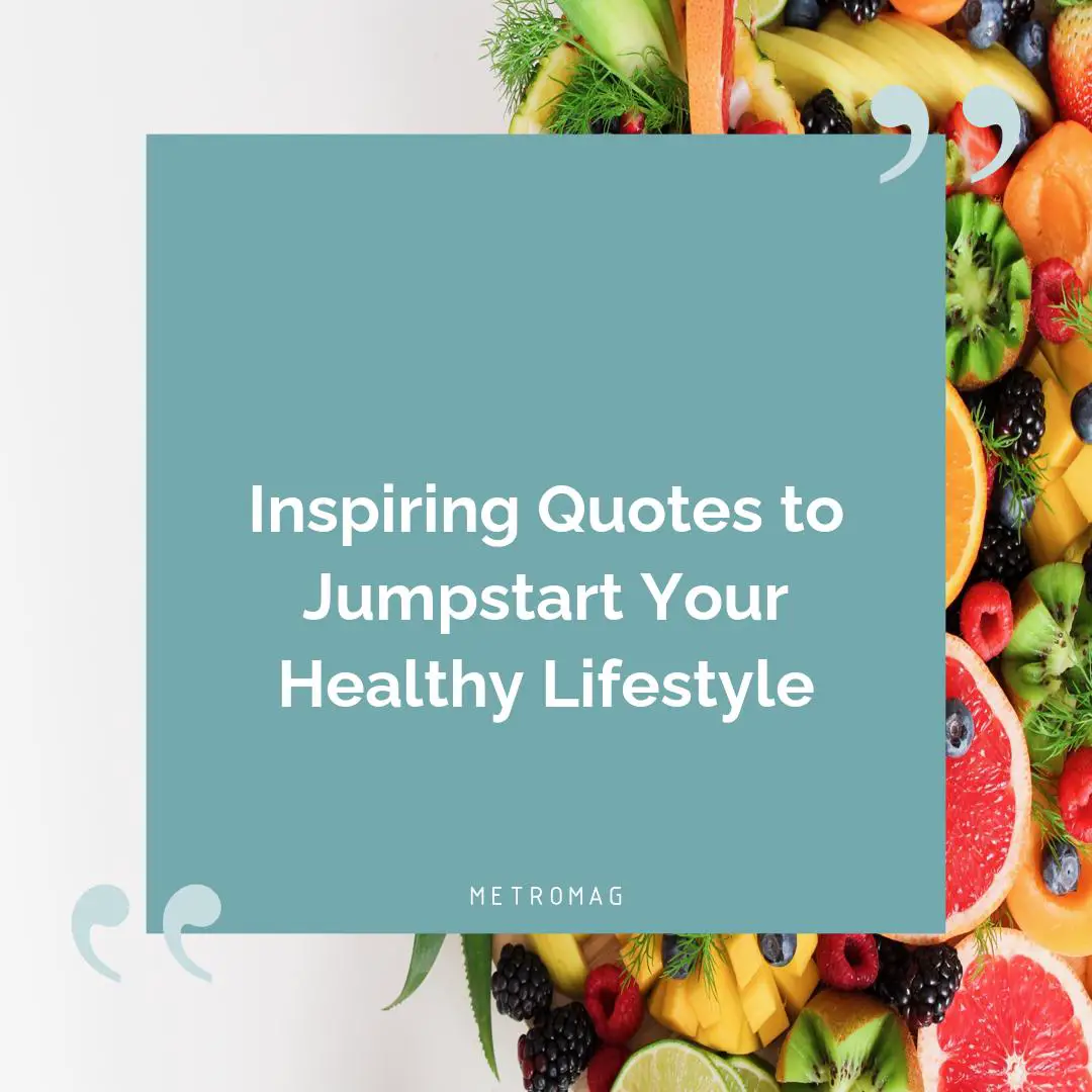 Inspiring Quotes to Jumpstart Your Healthy Lifestyle