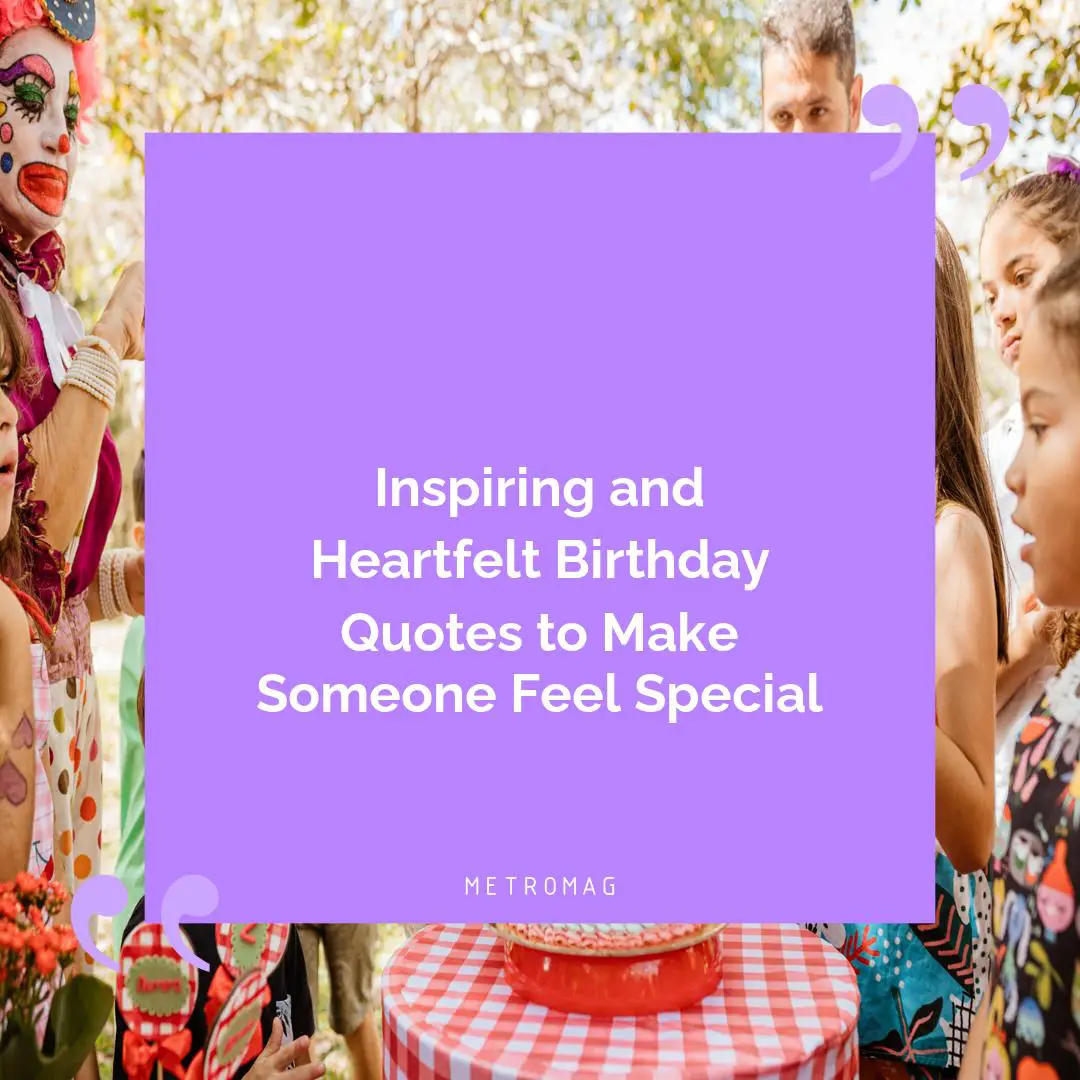 Inspiring and Heartfelt Birthday Quotes to Make Someone Feel Special