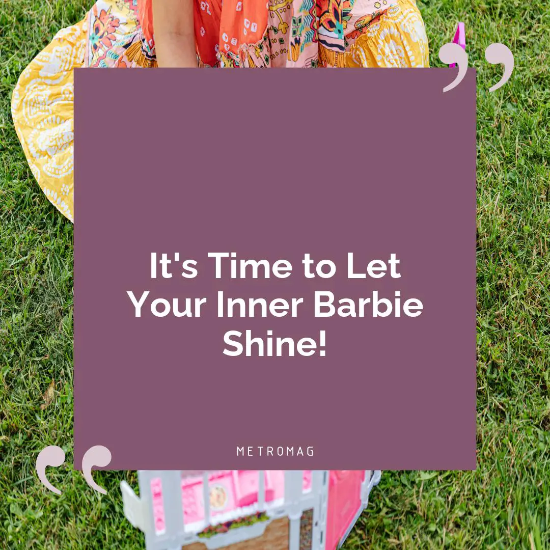 It's Time to Let Your Inner Barbie Shine!