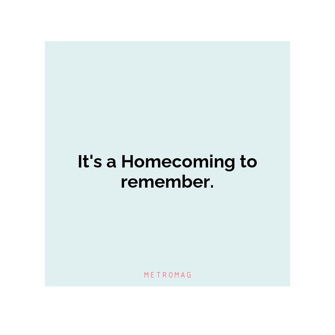 It's a Homecoming to remember.