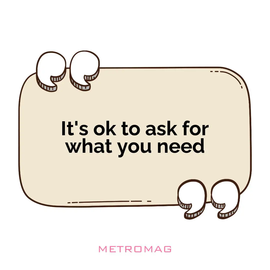 It's ok to ask for what you need