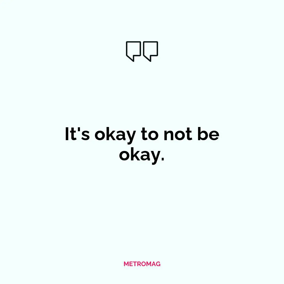It's okay to not be okay.