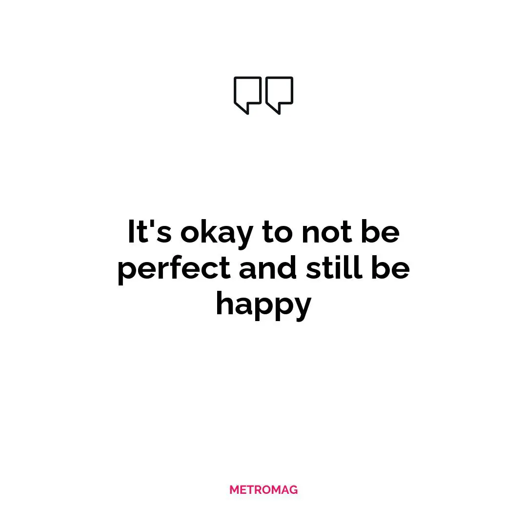 It's okay to not be perfect and still be happy