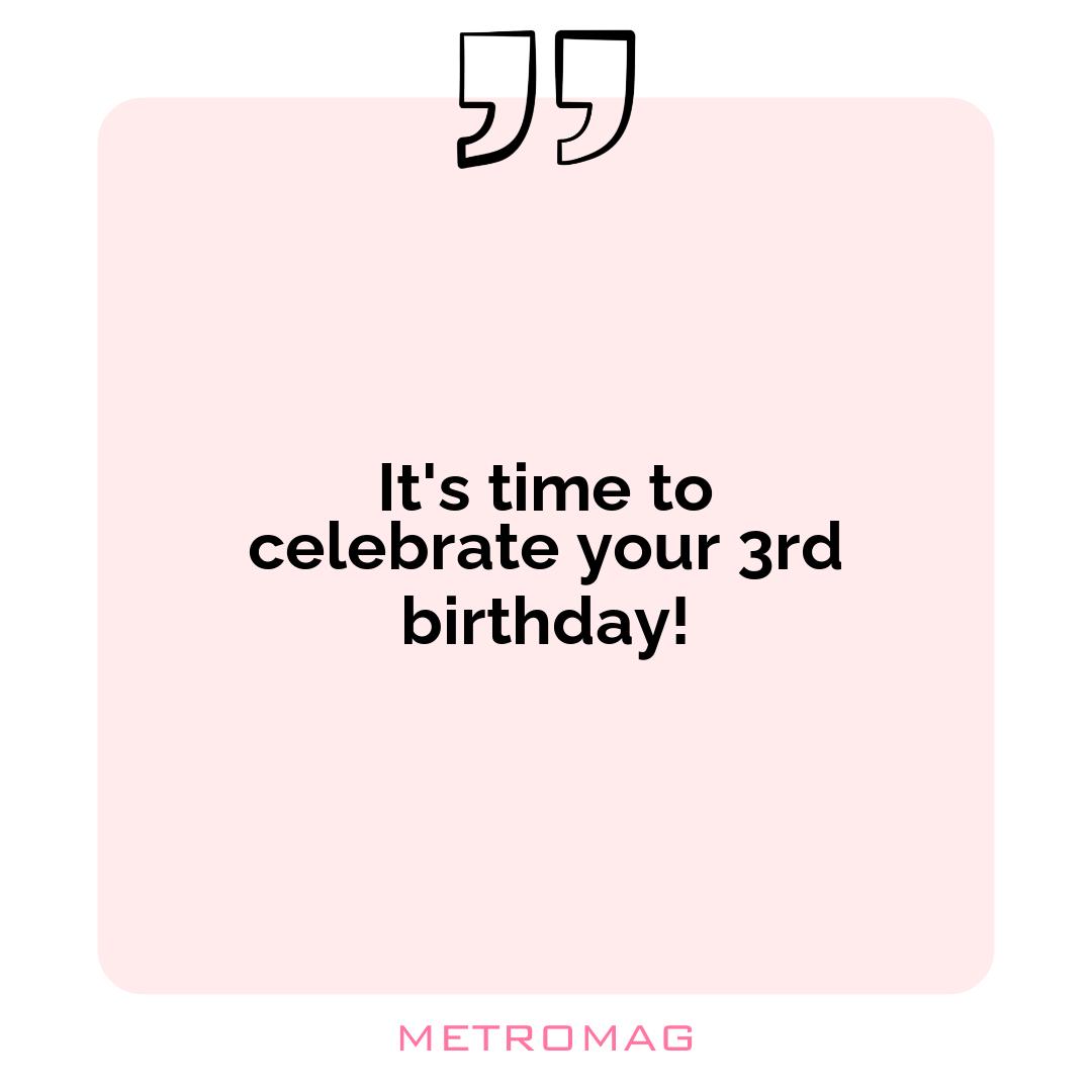 It's time to celebrate your 3rd birthday!