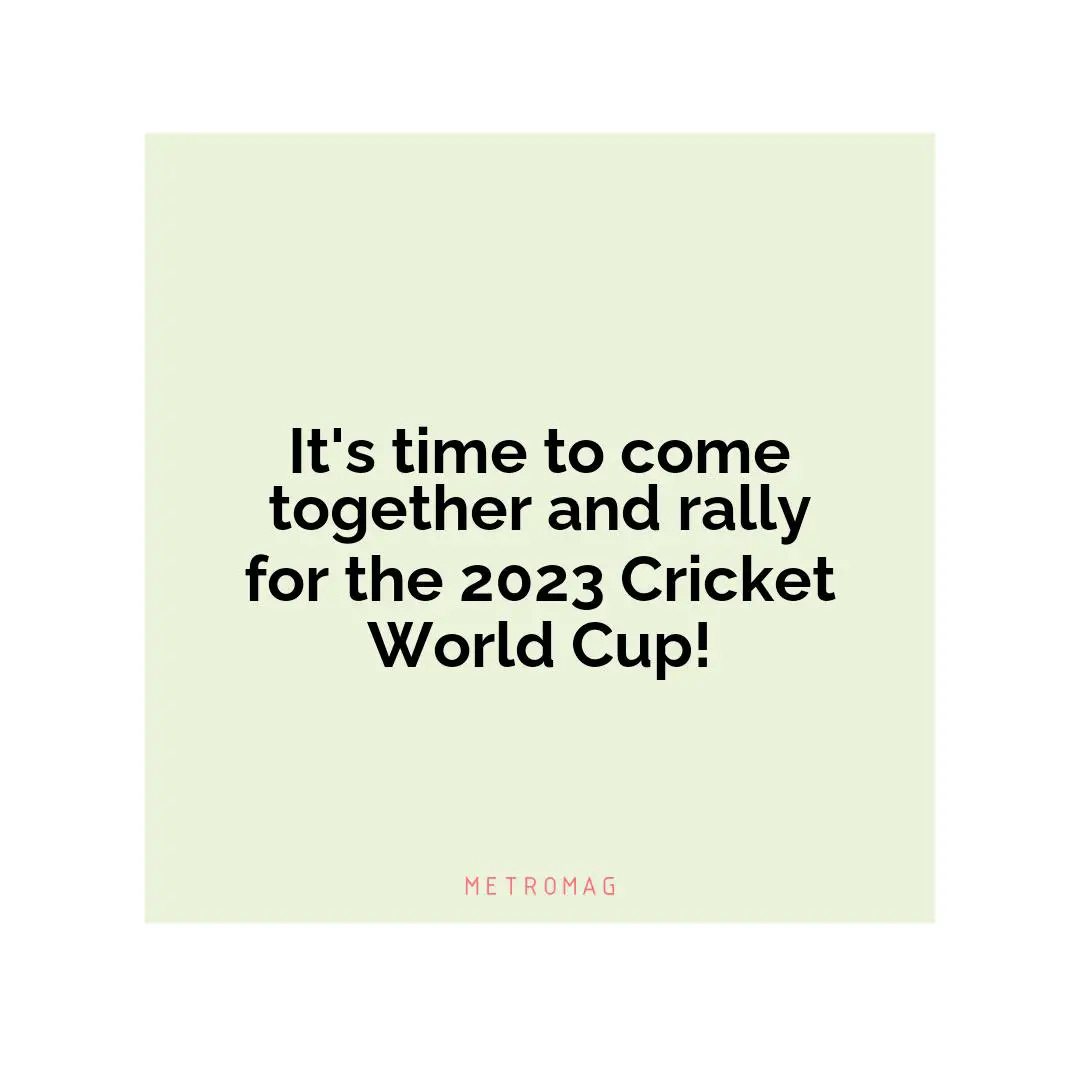 It's time to come together and rally for the 2023 Cricket World Cup!