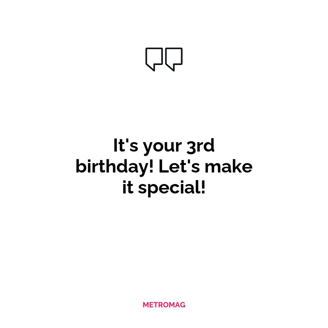 It's your 3rd birthday! Let's make it special!